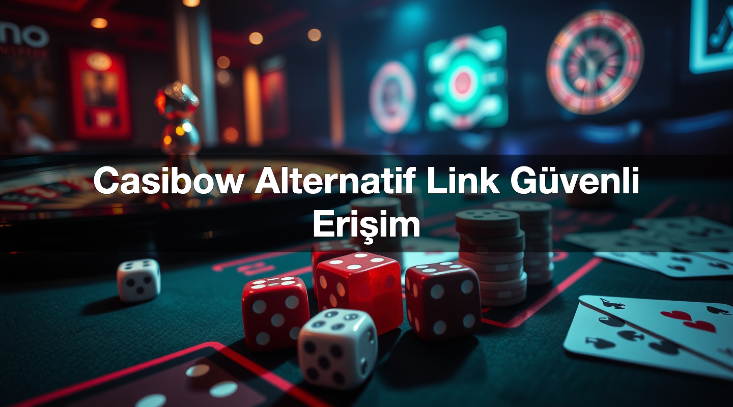 Casibow Alternatif Link Güvenli Erişim